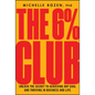 The 6% Club: Unlock the Secret to Achieving Any Goal and Thriving in Business and Life - Hardcover