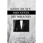 God Is My Second Husband - Hardcover