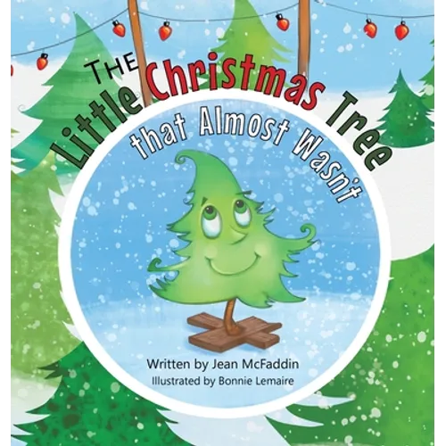 The Little Christmas Tree That Almost Wasn't - Hardcover