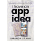 I Have an App Idea: The Essential Guide to Building an App Without Tech Skills - Paperback