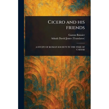 Cicero and His Friends - Paperback