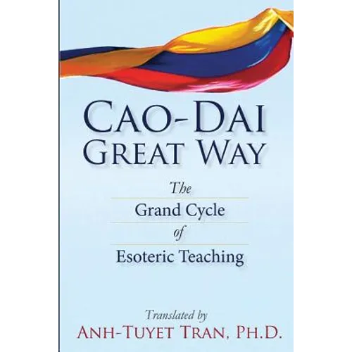 Cao Dai Great Way: The Grand Cycle of Esoteric Teaching - Paperback