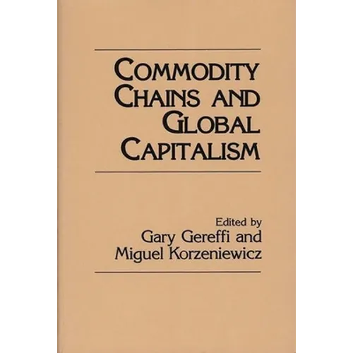 Commodity Chains and Global Capitalism - Hardcover