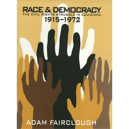 Race & Democracy: The Civil Rights Struggle in Louisiana, 1915-1972 - Paperback