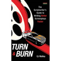 Turn & Burn: The Scriptwriter's Guide to Writing Better Screenplays Faster - Hardcover