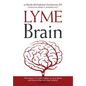 Lyme Brain: The Impact of Lyme Disease on Your Brain, and How To Reclaim Your Smarts! - Paperback