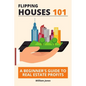 Flipping Houses 101: A Beginner's Guide to Real Estate Profits - Paperback