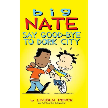 Big Nate: Say Good-bye to Dork City - Hardcover
