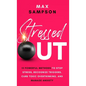 Stressed Out: 13 Powerful Methods to Stop Stress, Recognize Triggers, Curb Toxic Overthinking, and Manage Anxiety - Hardcover