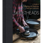Skilletheads: A Guide to Collecting and Restoring Cast-Iron Cookware - Hardcover