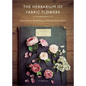 The Herbarium of Fabric Flowers: Twenty Flower Brooch Projects Translated from Nature - Hardcover