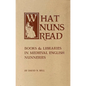 What Nuns Read: Books and Libraries in Medieval English Nunneries Volume 158 - Paperback