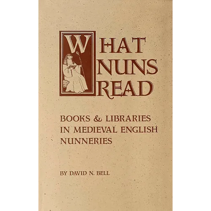 What Nuns Read: Books and Libraries in Medieval English Nunneries Volume 158 - Paperback