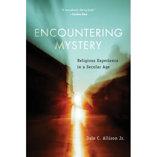 Encountering Mystery: Religious Experience in a Secular Age - Paperback
