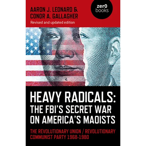Heavy Radicals: The FBI's Secret War on America's Maoists - Paperback