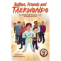Bullies, Friends and Taekwondo - Paperback