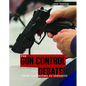 The Gun Control Debate: From Classrooms to Congress - Library Binding