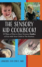 The Sensory KID Cookbook!: 10 Ways of How to Have Sensory Oodles of Fun with Your Child in The Kitchen - Hardcover