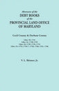 Abstracts of the Debt Books of the Provincial Land Office of Maryland. Cecil County & Durham County. Liber 18: 1734; Liber 54: 1738-1759; Liber 18: 17 - Paperback
