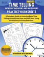 Basic Time Telling - Introducing Hours and Half Hours - Practice Worksheets Workbook With Answers: Daily Practice Guide for Elementary Students - Paperback