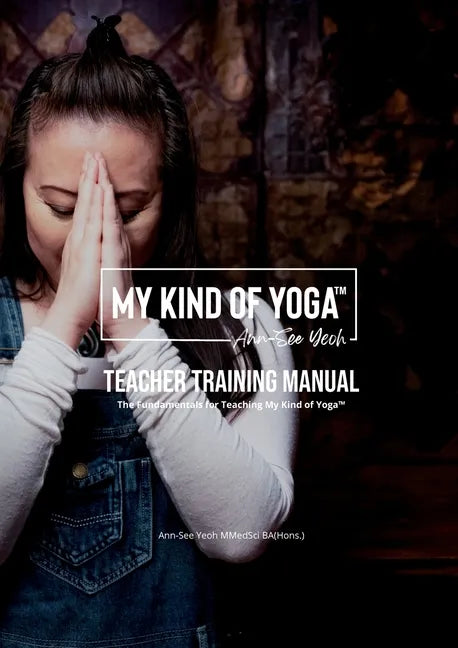 My Kind of Yoga(TM) Teacher Training Manual: The Fundamentals for Teaching My Kind of Yoga(TM) - Paperback