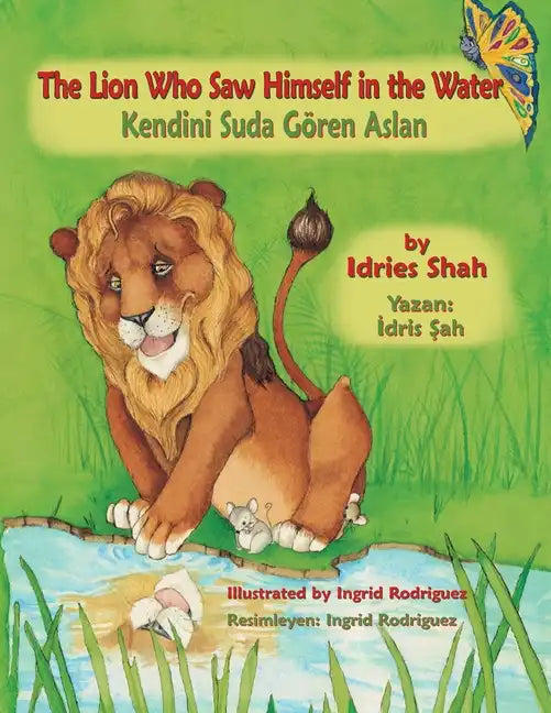The Lion Who Saw Himself in the Water / Kendini Suda Gören Aslan: Bilingual English-Turkish Edition / İngilizce-Türkçe İki Dilli Baskı - Paperback