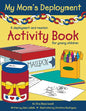 My Mom's Deployment: A Deployment and Reunion Activity Book for Young Children - Paperback