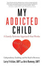 My Addicted Child: Codependency, Enabling and the Road to Recovery - Paperback