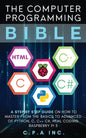 Computer Programming Bible: A Step by Step Guide On How To Master From The Basics to Advanced of Python, C, C++, C#, HTML Coding Raspberry Pi3 - Paperback