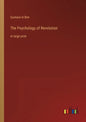 The Psychology of Revolution: in large print - Paperback
