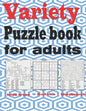 Variety puzzle book for adults: Large Print puzzle book mixed - kriss kross, Wordsearch, Sudoku - Paperback