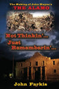 Not Thinkin'... Just Rememberin'... The Making of John Wayne's "The Alamo" - Paperback