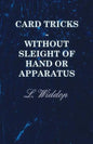 Card Tricks - Without Sleight of Hand or Apparatus - Paperback