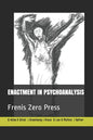Enactment in Psychoanalysis: Frenis Zero Press - Paperback