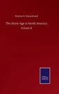 The Stone Age in North America: Volume II - Hardcover