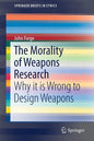 The Morality of Weapons Research: Why It Is Wrong to Design Weapons - Paperback