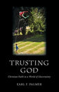 Trusting God: Christian Faith in a World of Uncertainty - Paperback