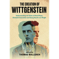 The Creation of Wittgenstein: Understanding the Roles of Rush Rhees, Elizabeth Anscombe and Georg Henrik von Wright - Paperback