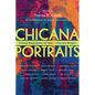 Chicana Portraits: Critical Biographies of Twelve Chicana Writers - Paperback