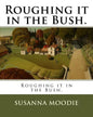 Roughing it in the Bush. - Paperback