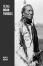 Texas Indian Troubles: The Most Thrilling Events in the History of Texas - Paperback