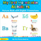 My First Macedonian Alphabets Picture Book with English Translations: Bilingual Early Learning & Easy Teaching Macedonian Books for Kids - Paperback