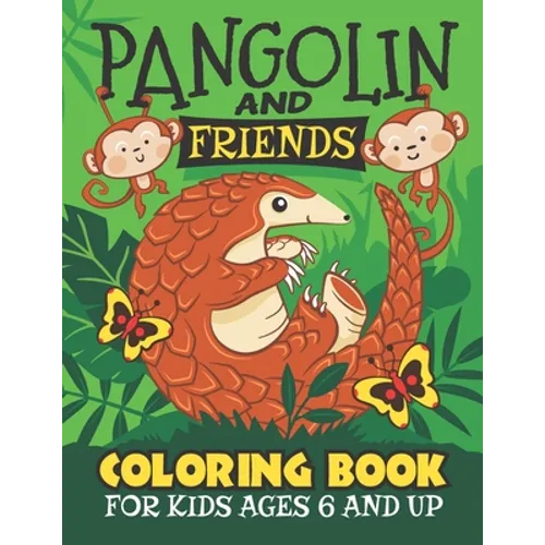 Pangolin And Friends Coloring Book: Fun for Kids Ages 6 and up. Coloring and Drawing for Boys and Girls. - Paperback
