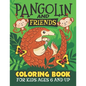 Pangolin And Friends Coloring Book: Fun for Kids Ages 6 and up. Coloring and Drawing for Boys and Girls. - Paperback