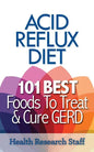 Acid Reflux Diet: 101 Best Foods To Treat & Cure GERD - Paperback