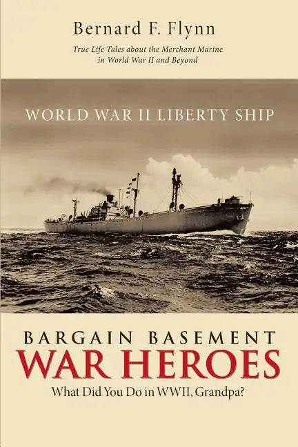 Bargain Basement War Heroes: What Did You Do in WWII, Grandpa? - Paperback