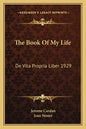 The Book of My Life: de Vita Propria Liber 1929 - Paperback
