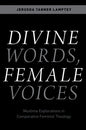 Divine Words, Female Voices: Muslima Explorations in Comparative Feminist Theology - Paperback