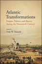 Atlantic Transformations: Empire, Politics, and Slavery during the Nineteenth Century - Paperback