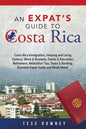 Costa Rica: Costa Rica Immigration, Housing and Living Options, Work & Business, Family & Education, Retirement, Relocation Tips, - Paperback